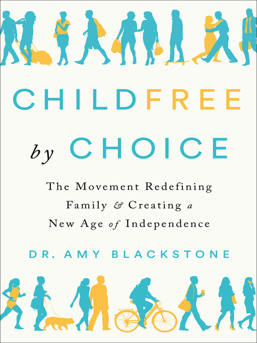 Title details for Childfree by Choice by Dr. Amy Blackstone - Available